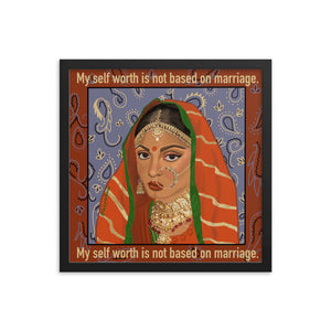 "My Self Worth Is Not Based On Marriage" Framed Poster