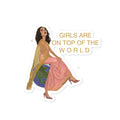 "Girls Are On Top Of The World" Sticker